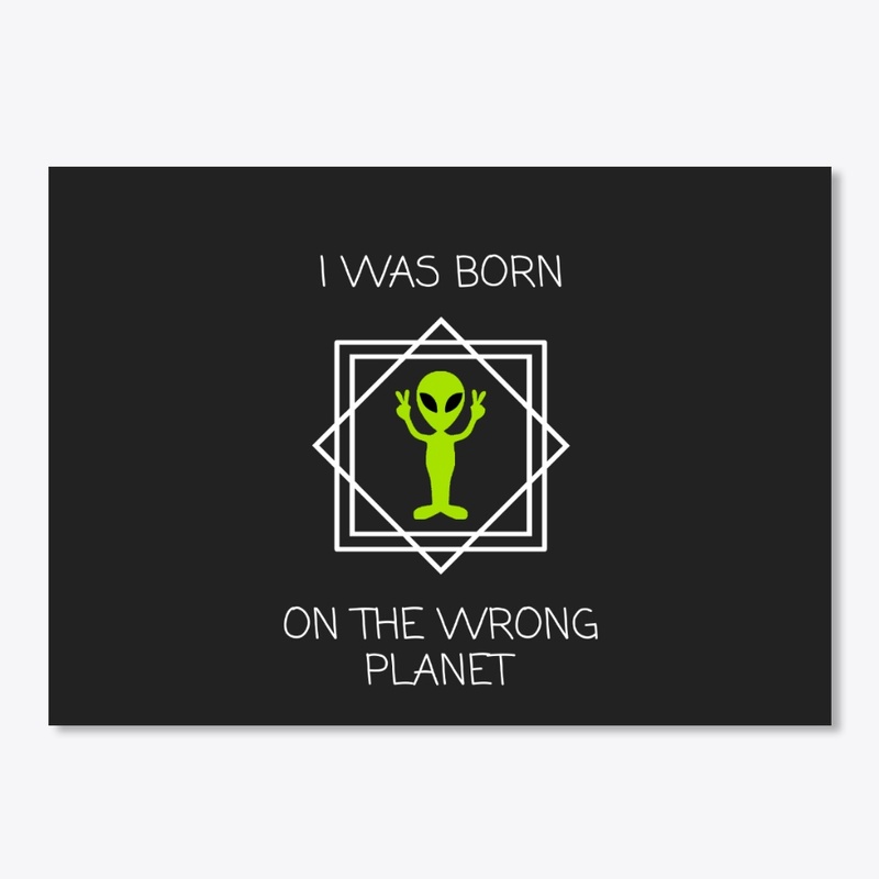 Born On The Wrong Planet Accessories