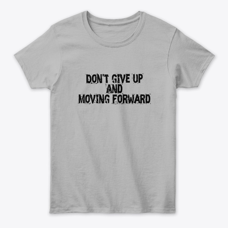 Don't give up and moving forward