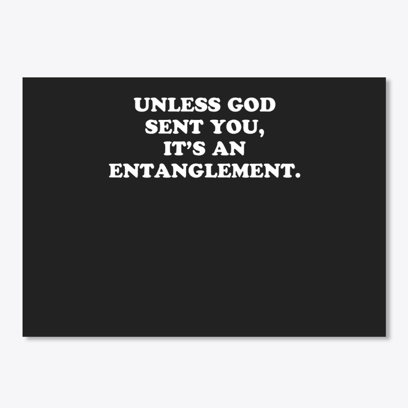 Unless God Sent You It's An Entanglement