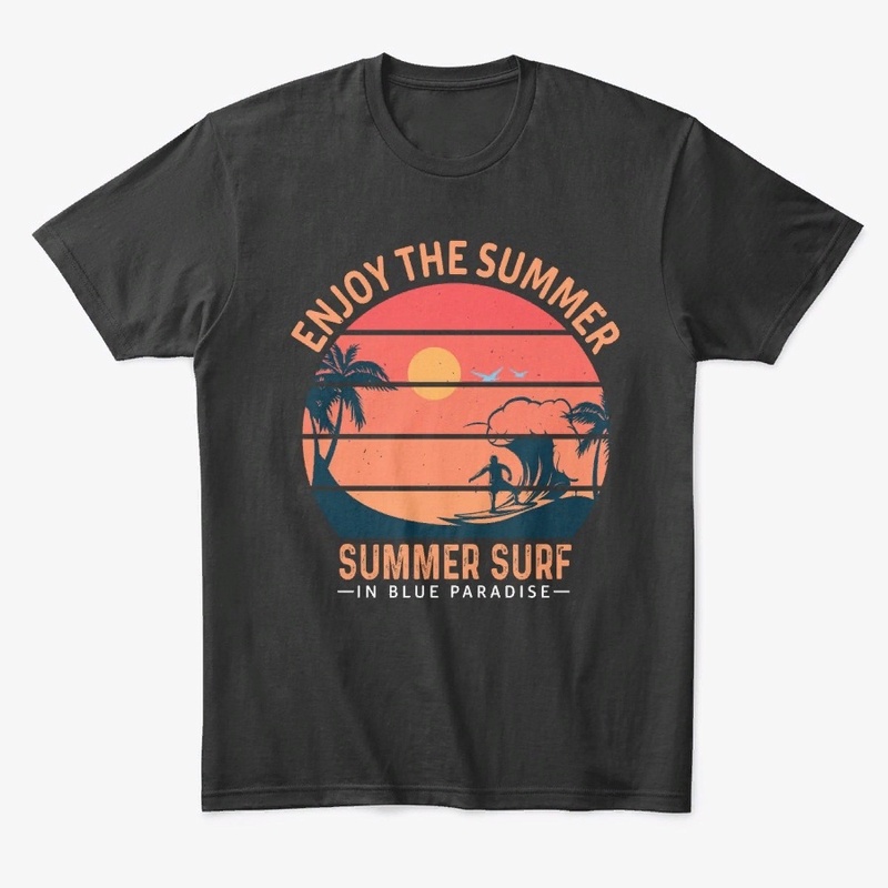 Enjoy the summer. Summer surf