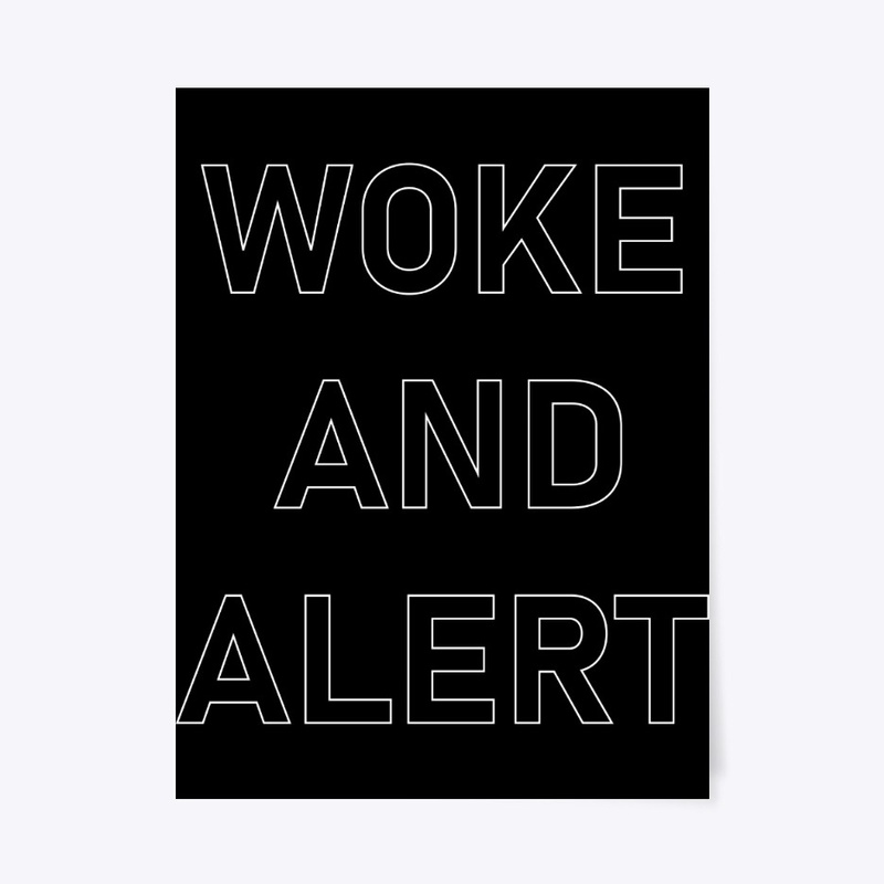 WOKE AND  ALERT