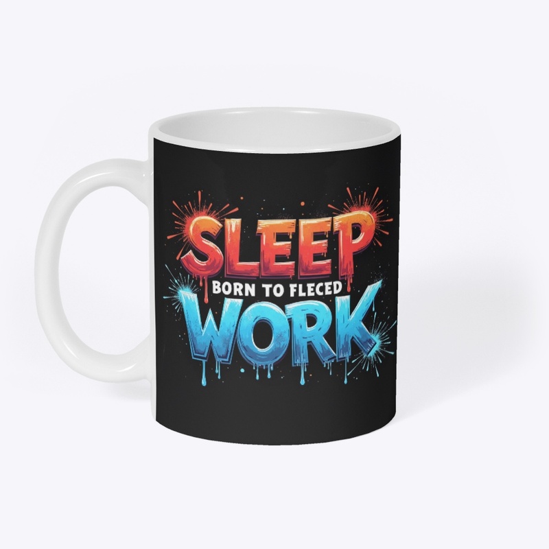 Born to Sleep, Forced to Work 
