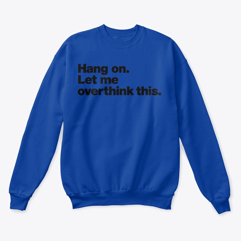Title: Hang On, Let Me Overthink This