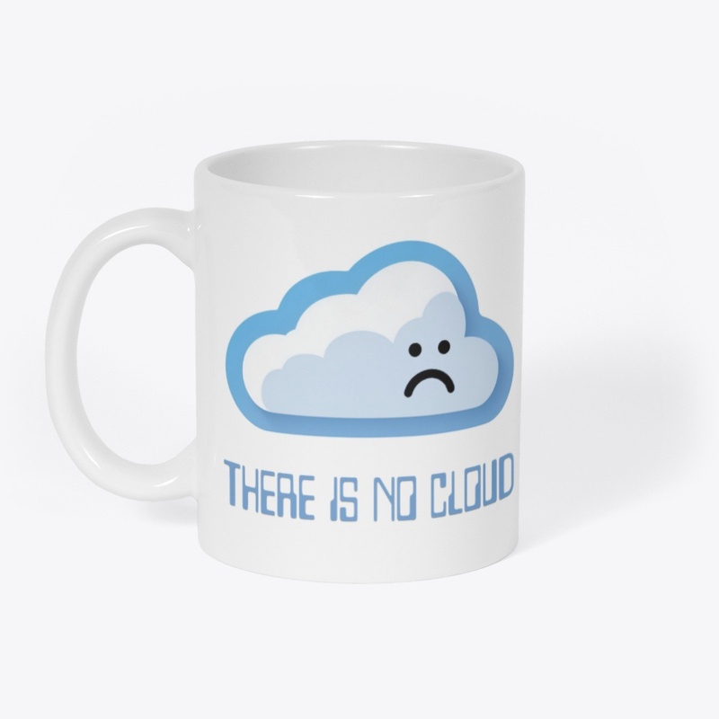 There is no cloud