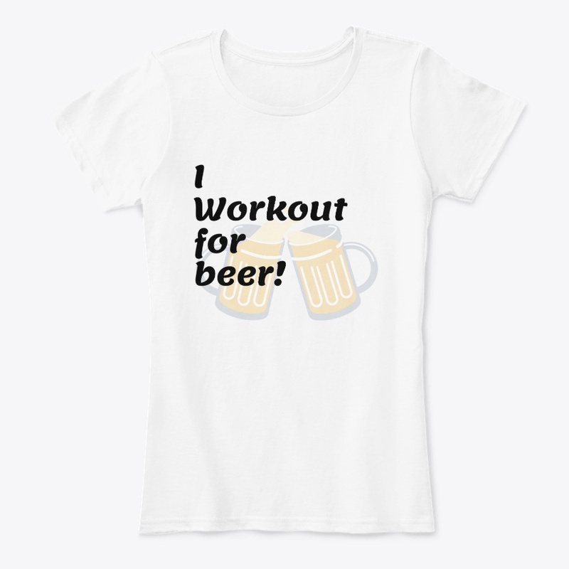 I Workout for Beer!