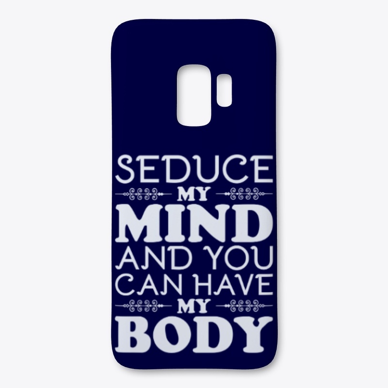 Seduce my mind and you can have my body