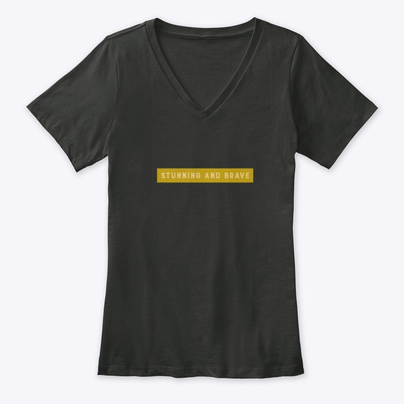 Stunning and Brave T shirt 