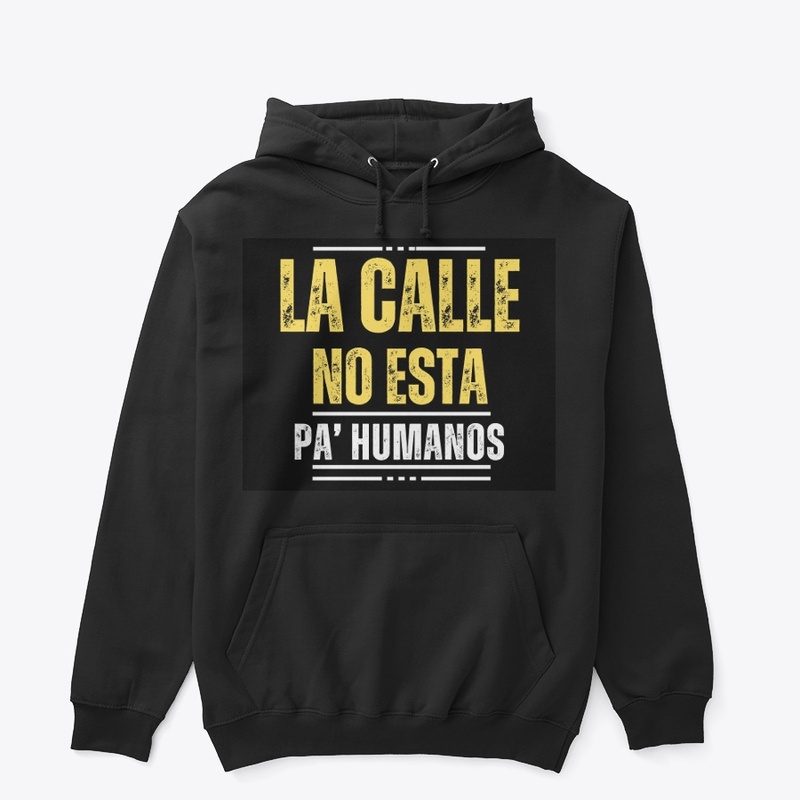 La Calle No Esta Pa' Humanos