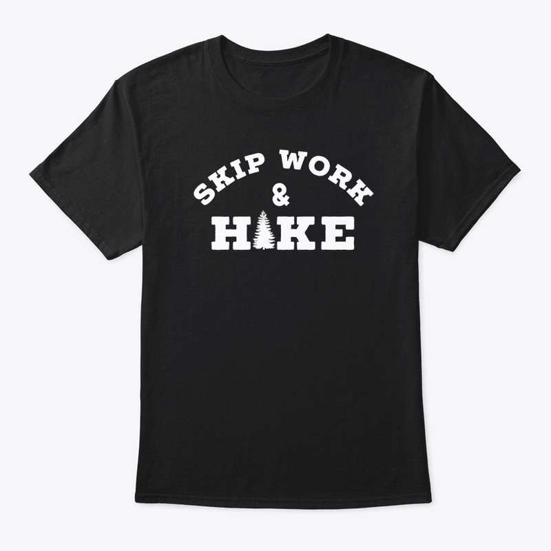 Skip Work and Hike - white