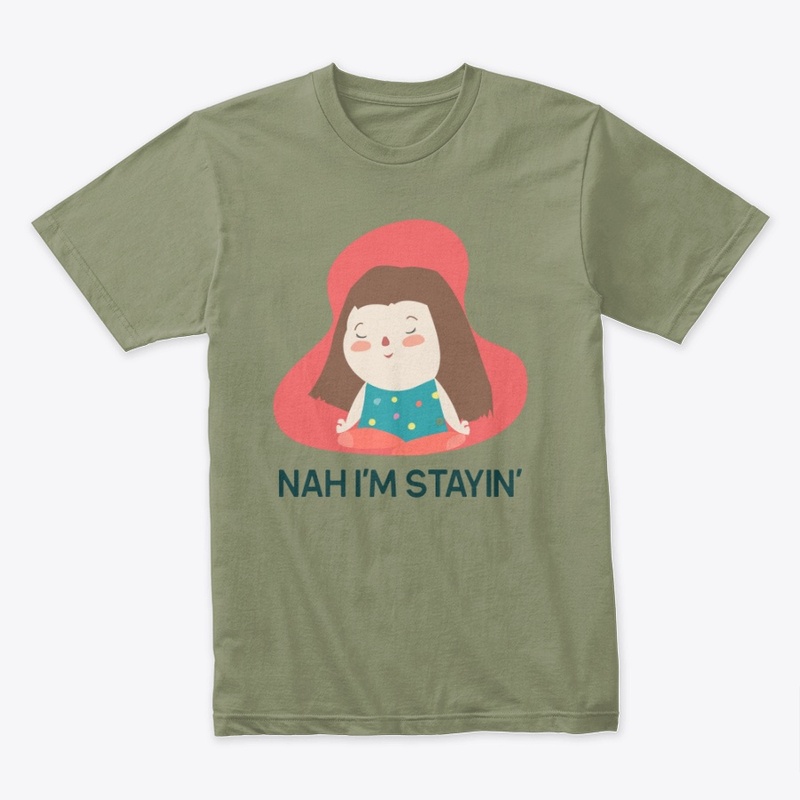 NAH I'M STAYIN