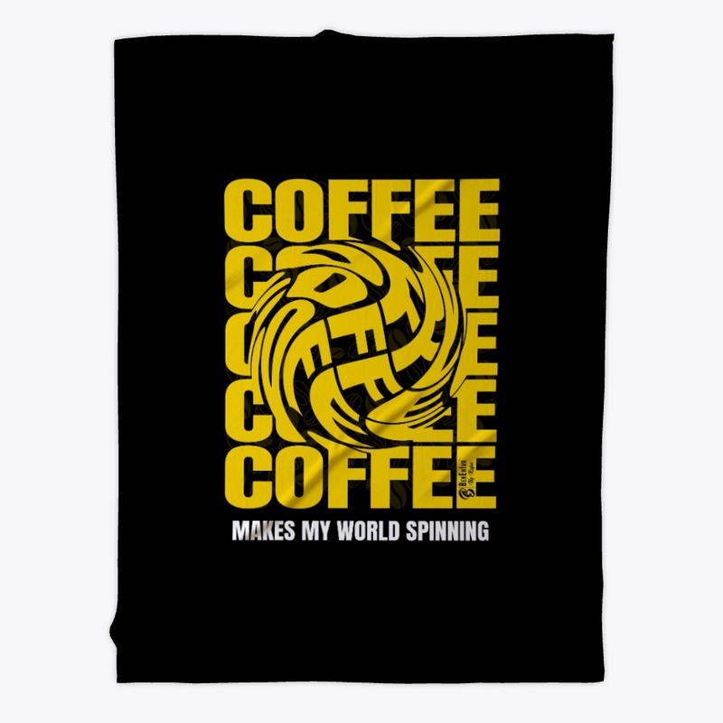 Coffee Makes My World Spinning