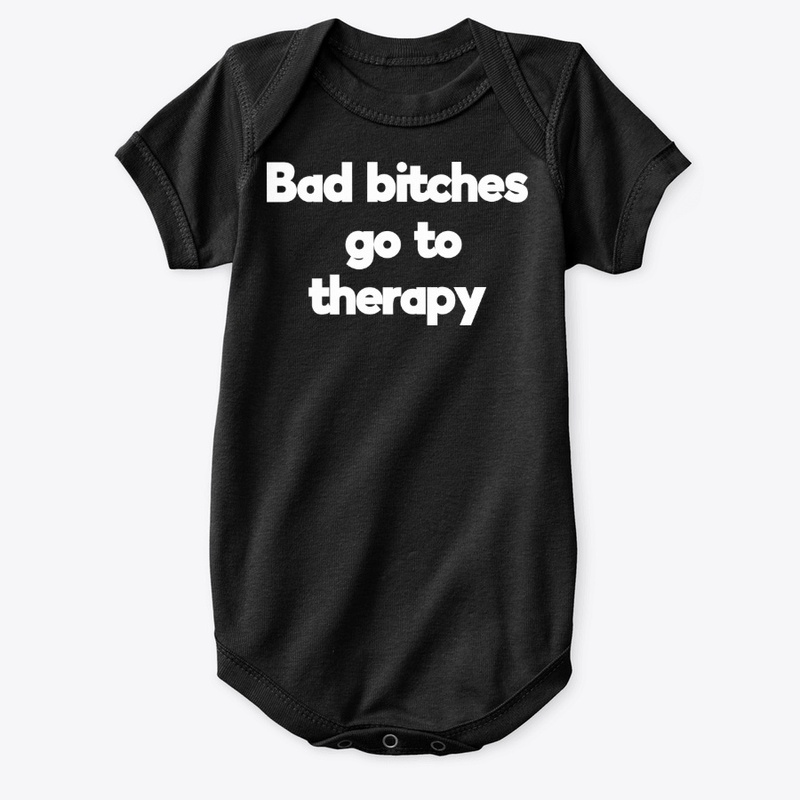 bad bitches go to therapy -cute