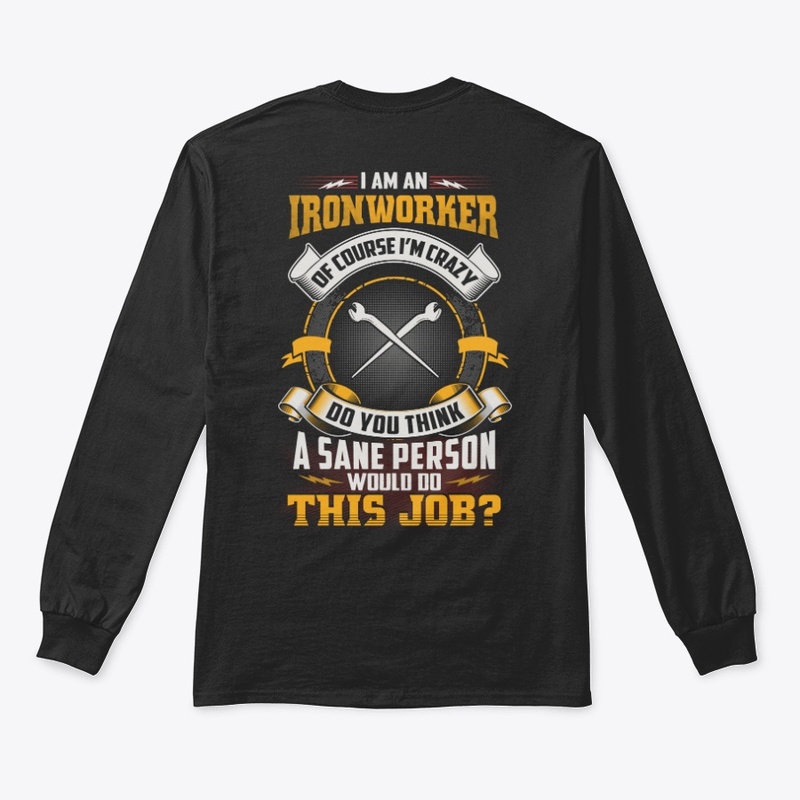 Crazy Ironworker Shirt