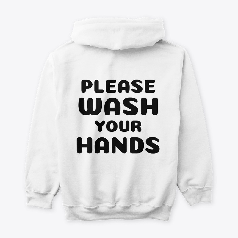 PLEASE WASH YOUR HANDS hoodie 