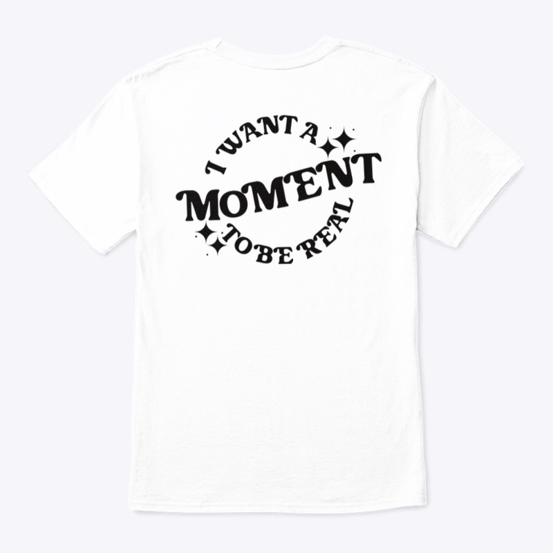 A Moment To Be Real