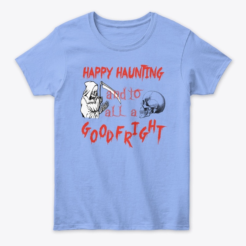 Happy Haunting and to all a good fright
