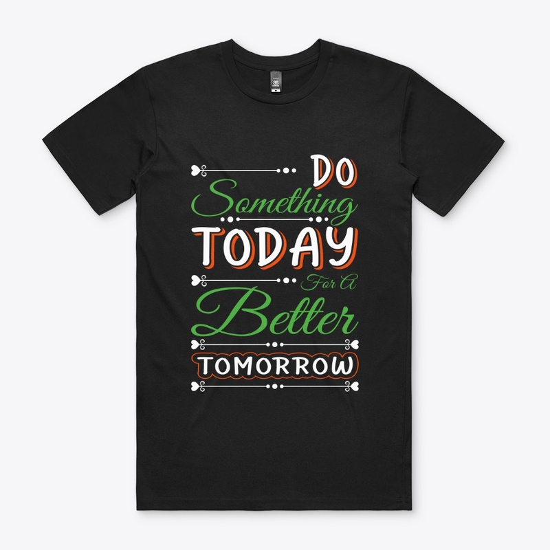 Typography Do something Today T-Shirt 