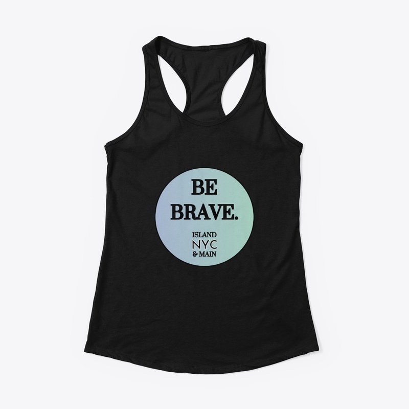 Be Brave • Aqua Edition