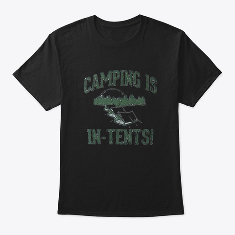 Camping Is In Tents ! Black T-Shirt Front