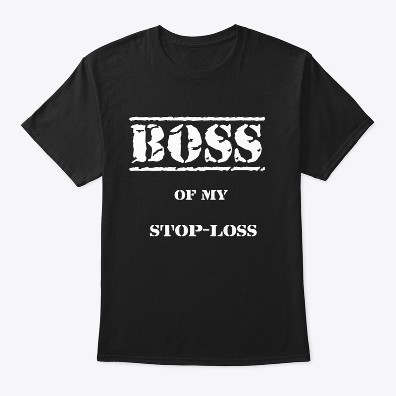 ALWAYS BE BOSS OF YOUR STOP-LOSS