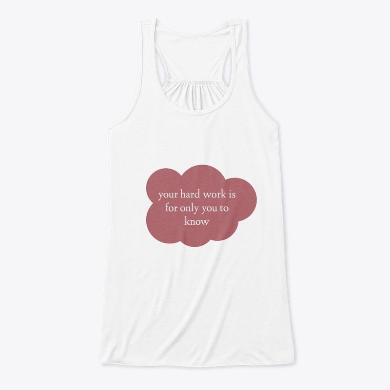 your hard work is for only you to know