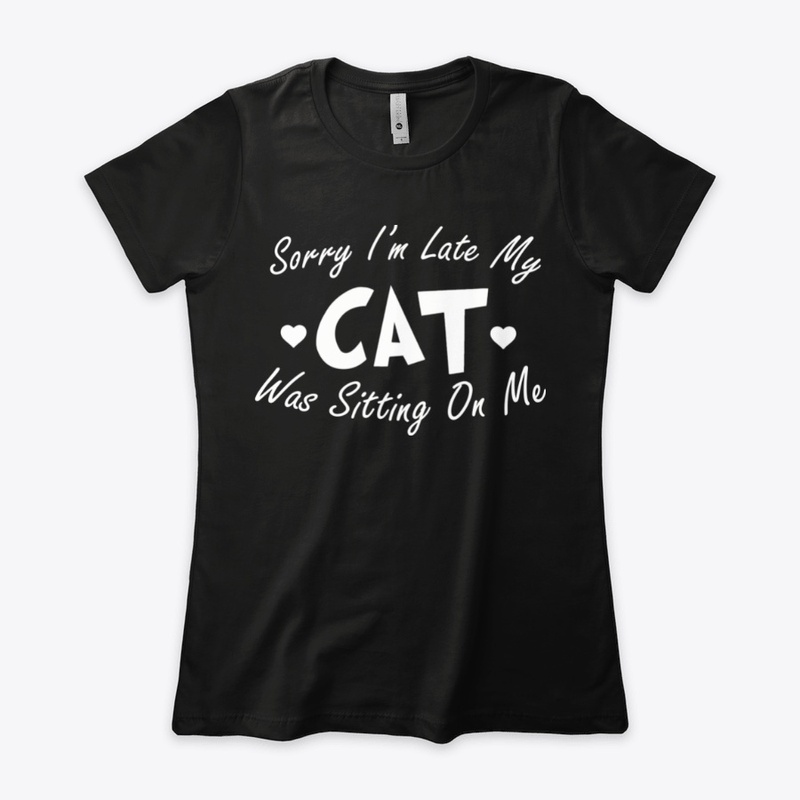 My Cat Was Sitting On Me Shirt