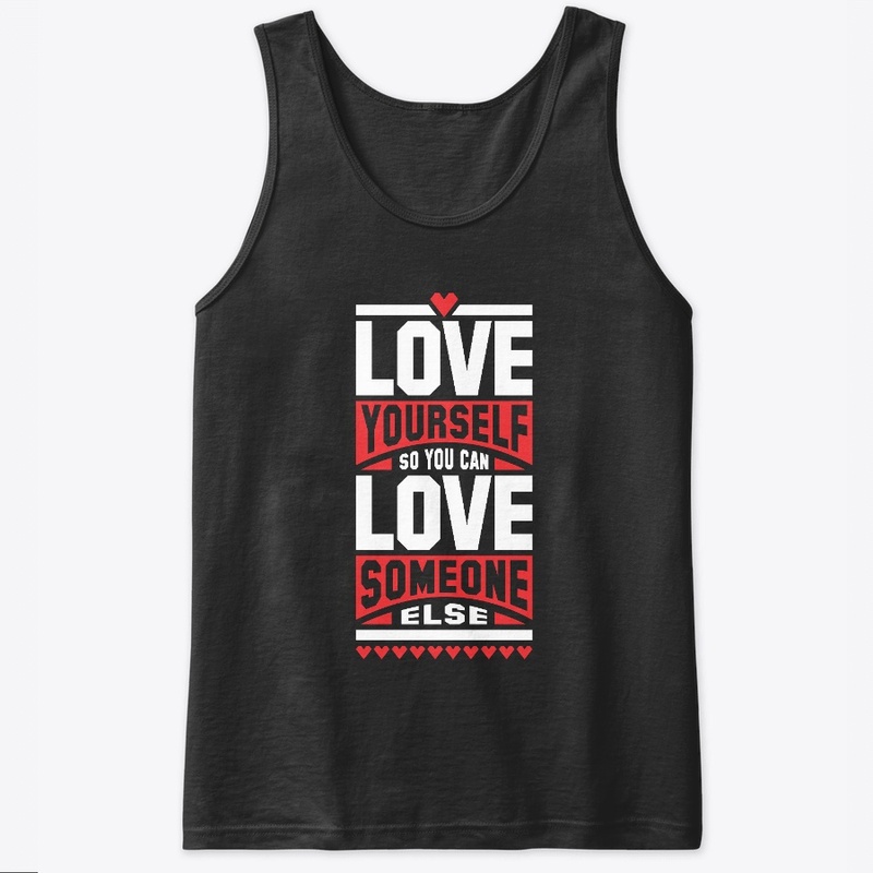Love yourself so you can love someone