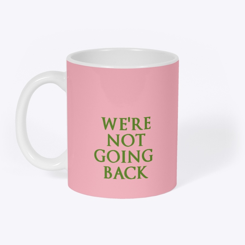 AKA We’re Not Going Back