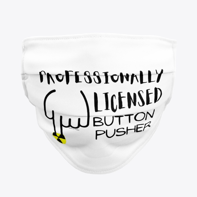 Professionally Licensed Button Pusher