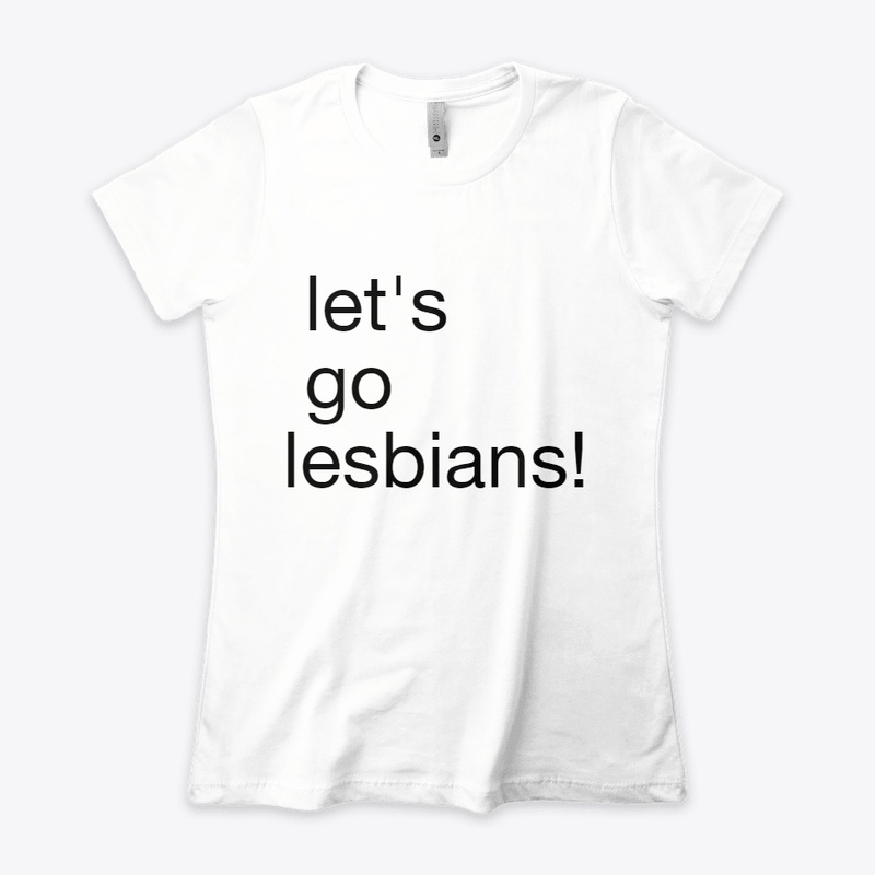 lets go lesbians!!