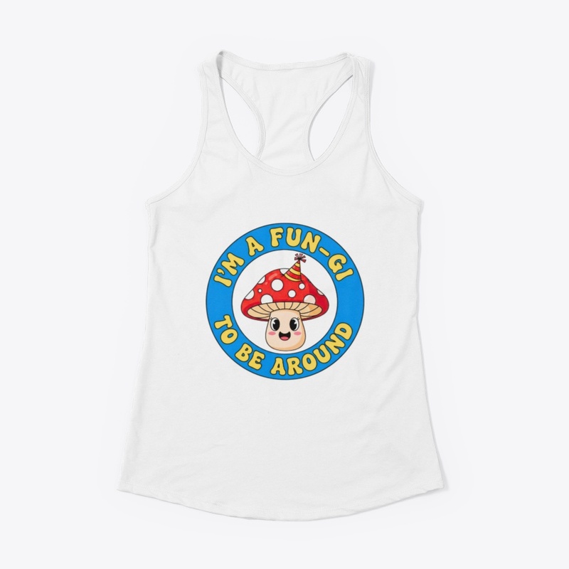 I'm A Fun-gi To Be Around