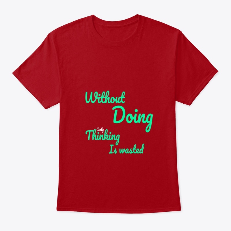 without doing only thinking is wasted