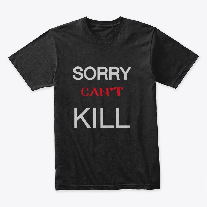SORRY CANNOT KILL