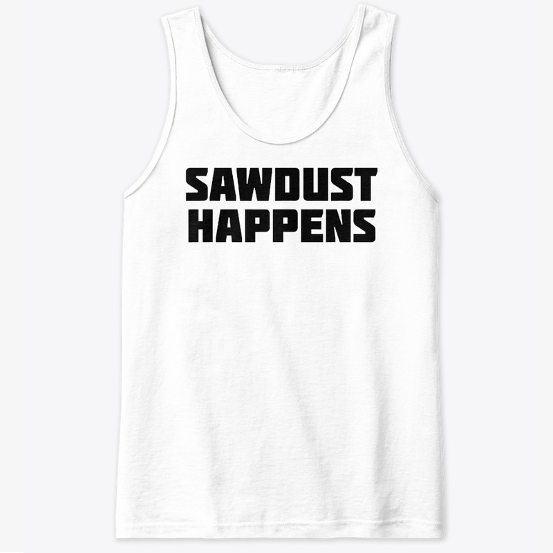 Sawdust Happens Funny Woodworking