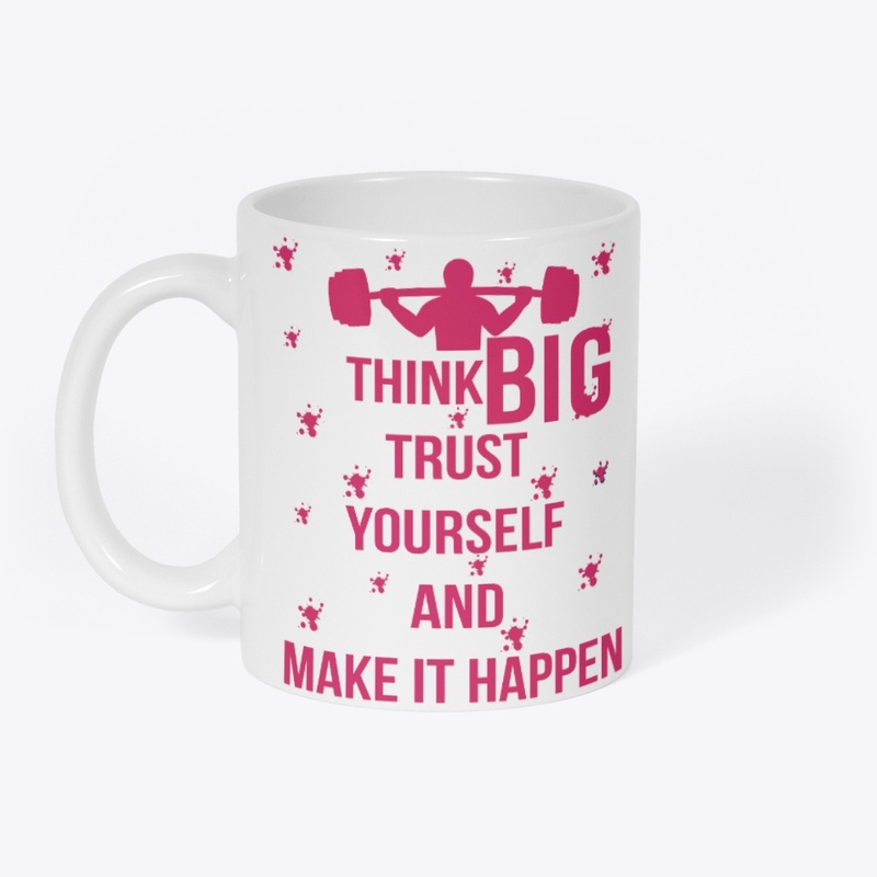 THINK BIG TRUST YOURSELF DESIGN