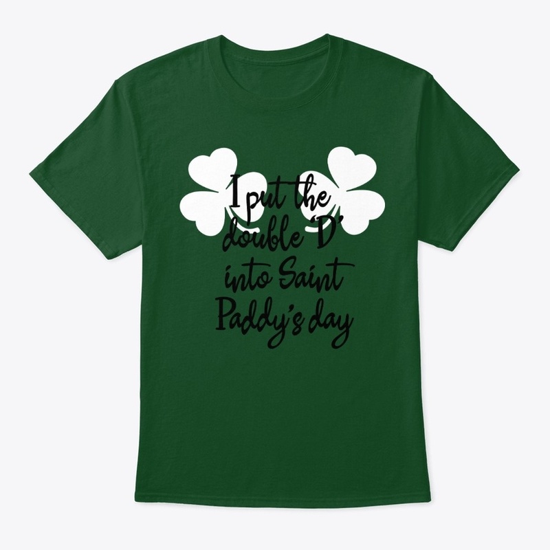 I put the double Ds in St Paddy's Day