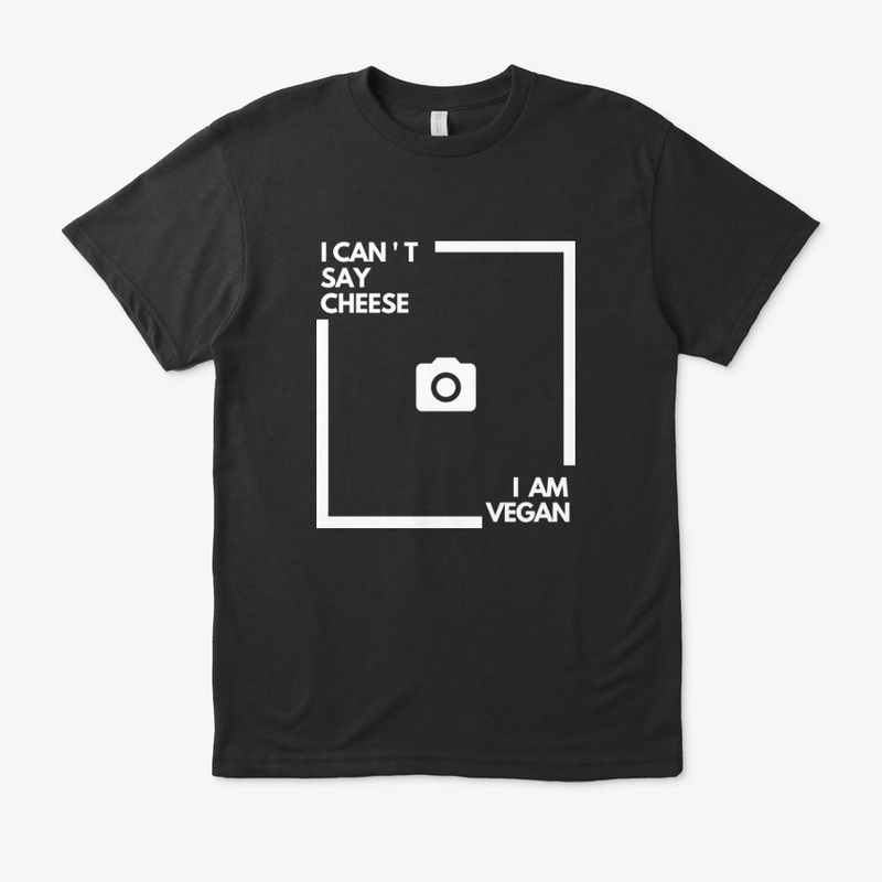 I can't say cheese. vegan quotes t shirt