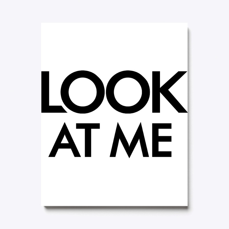 'LOOK AT ME' T-SHIRT