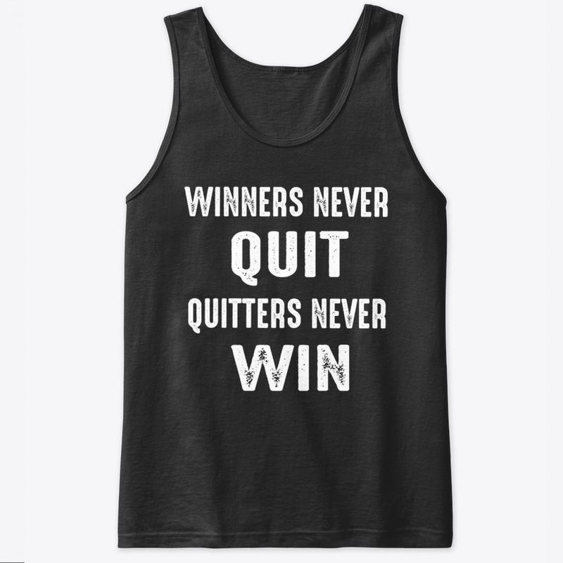 Winners Never Quit & Quitters Never Win 