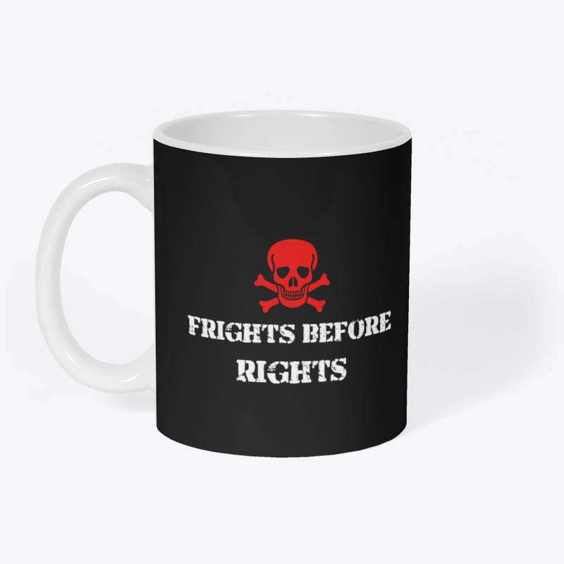 Frights before rights t shirts 