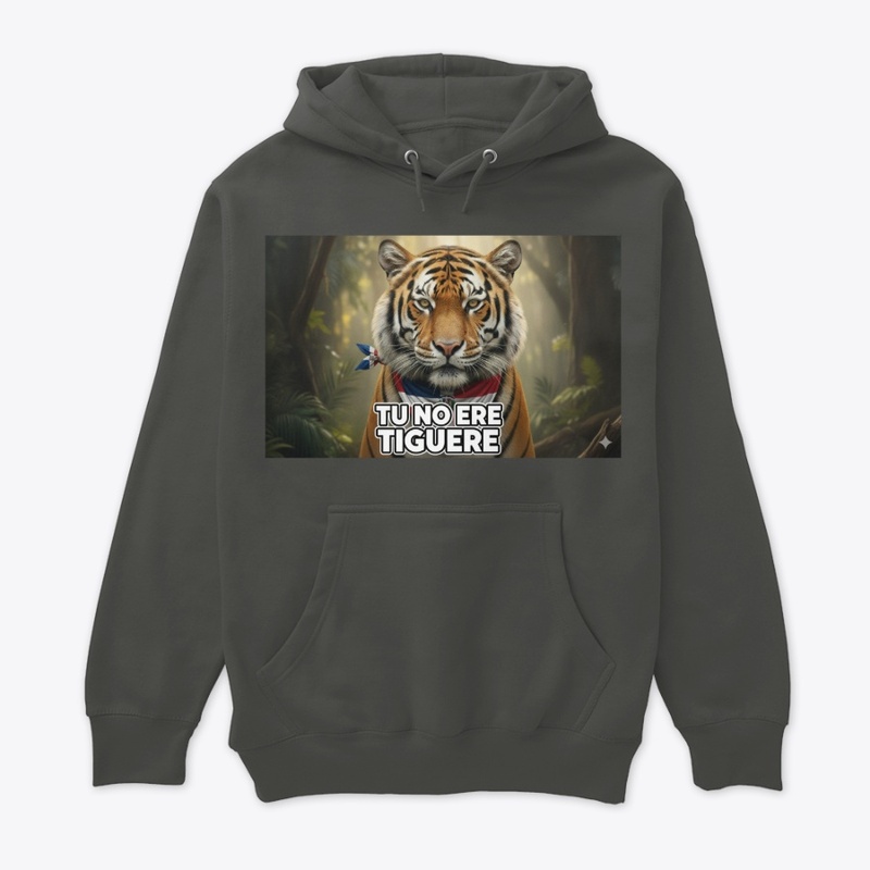 Tu No Ere Tiguere Hoodie