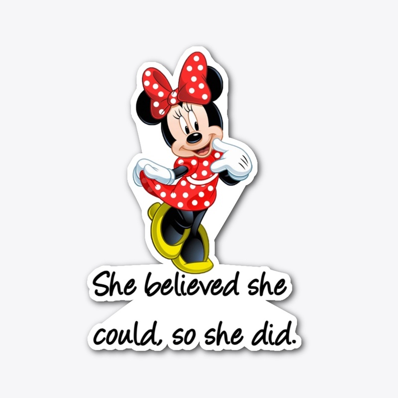 She believed she could, so she did.