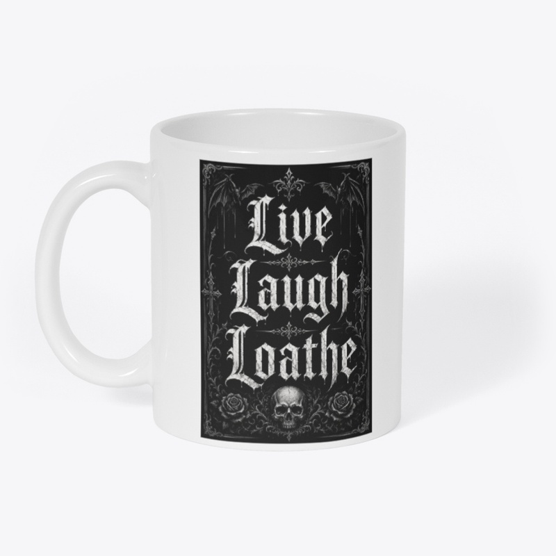 Live, Laugh Loathe