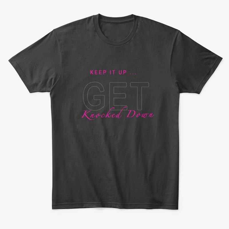 Keep it up ... GET Knocked Down