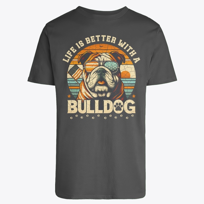 LIFE IS BETTER WITH A BULLDOG