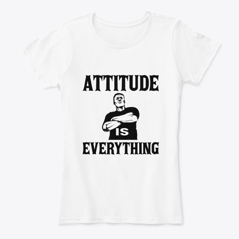Attitude Is Everything T-Shirt
