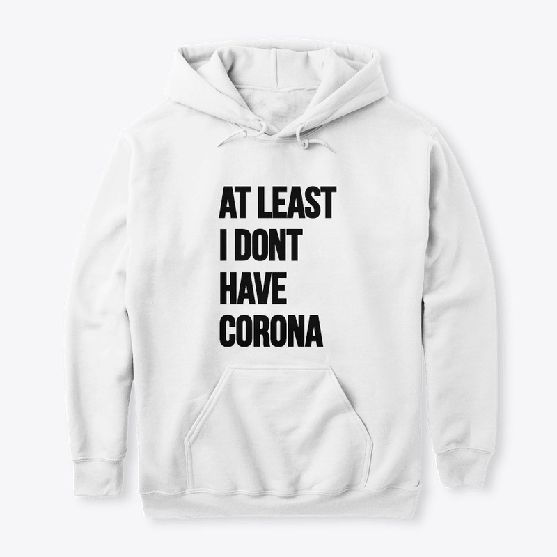 At least i dont have corona