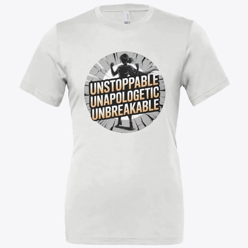 Unstoppable Unapologetic Unbreakable Art