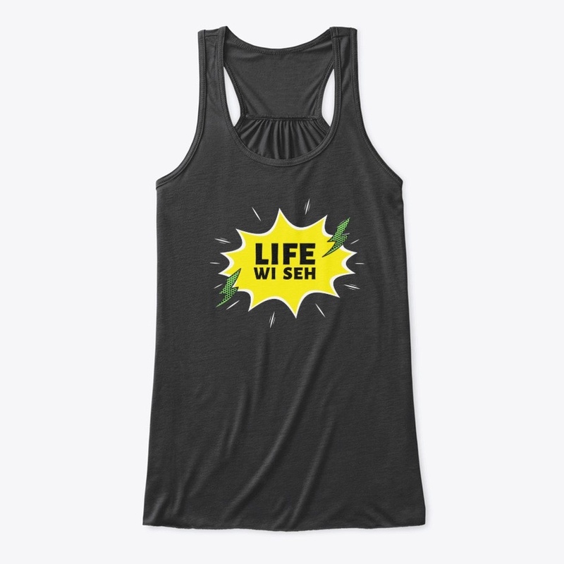 "Life wi seh"