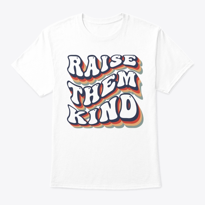 Raise Them Kind Quote Stylish Streetwear